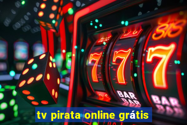 tv pirata online grátis